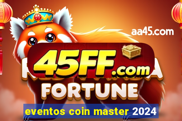 eventos coin master 2024